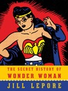 Cover image for The Secret History of Wonder Woman